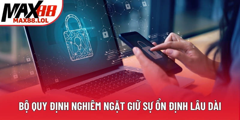 Bộ quy định nghiêm ngặt giữ sự ổn định lâu dài Bộ quy định nghiêm ngặt giữ sự ổn định lâu dài
