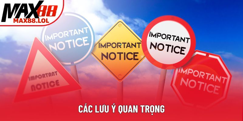 Các lưu ý quan trọng Các lưu ý quan trọng