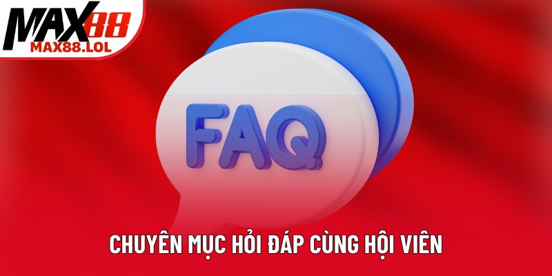 Chuyên mục hỏi đáp cùng hội viên Chuyên mục hỏi đáp cùng hội viên