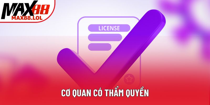 Cơ quan có thẩm quyền Cơ quan có thẩm quyền