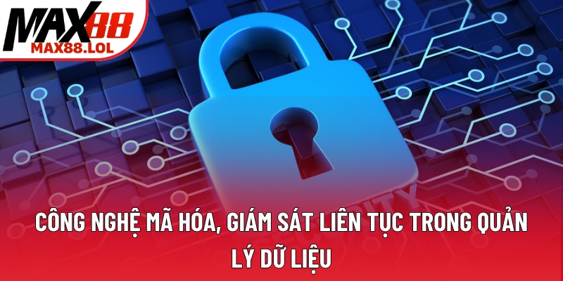 Công nghệ mã hóa, giám sát liên tục trong quản lý dữ liệu Công nghệ mã hóa, giám sát liên tục trong quản lý dữ liệu