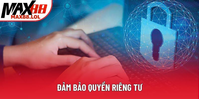 Đảm bảo quyền riêng tư Đảm bảo quyền riêng tư