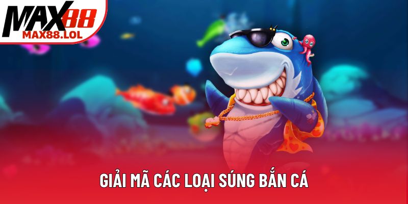 Giải mã các loại súng bắn cá Giải mã các loại súng bắn cá