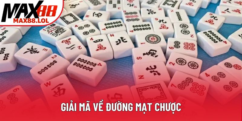 Giải mã về đường mạt chược Giải mã về đường mạt chược