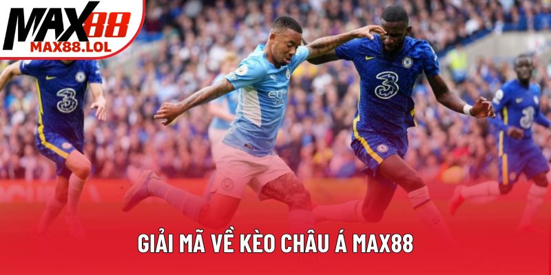 Giải mã về kèo châu Á Max88 Giải mã về kèo châu Á Max88