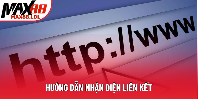 Hướng dẫn nhận diện liên kết Hướng dẫn nhận diện liên kết