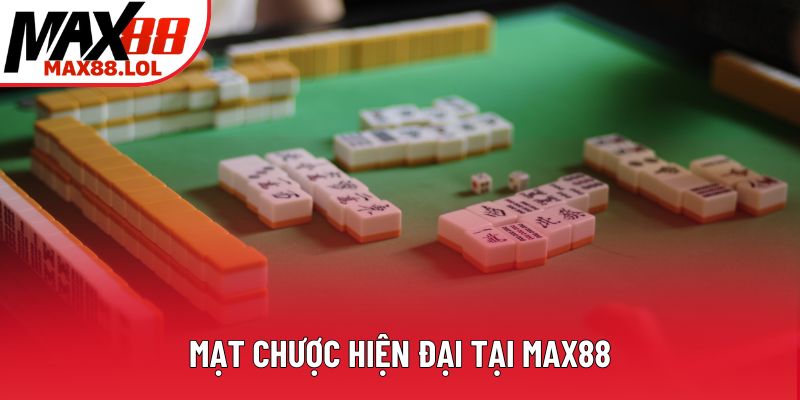 Mạt chược hiện đại tại Max88 Mạt chược hiện đại tại Max88