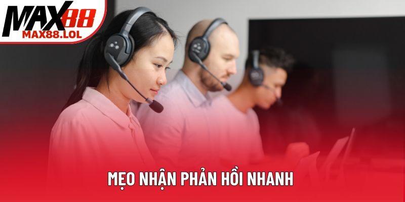 Mẹo nhận phản hồi nhanh Mẹo nhận phản hồi nhanh
