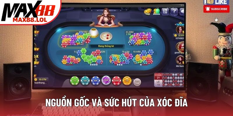 Nguồn gốc và sức hút của xóc đĩa Nguồn gốc và sức hút của xóc đĩa