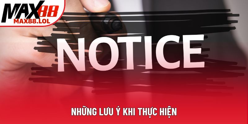 Những lưu ý khi thực hiện Những lưu ý khi thực hiện