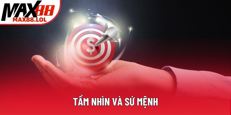 Tầm nhìn và sứ mệnh Tầm nhìn và sứ mệnh