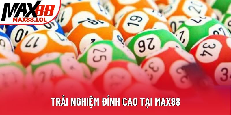 Trải nghiệm đỉnh cao tại Max88 Trải nghiệm đỉnh cao tại Max88