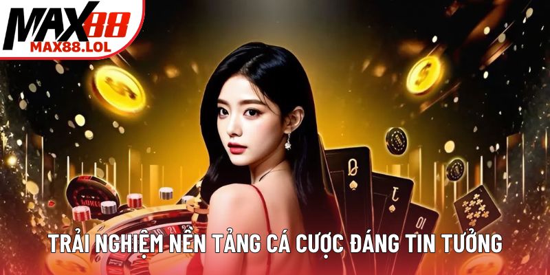 Trải nghiệm nền tảng cá cược đáng tin tưởng Trải nghiệm nền tảng cá cược đáng tin tưởng